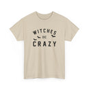 Witches Be Crazy - T-Shirt