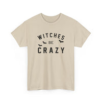 Witches Be Crazy - T-Shirt