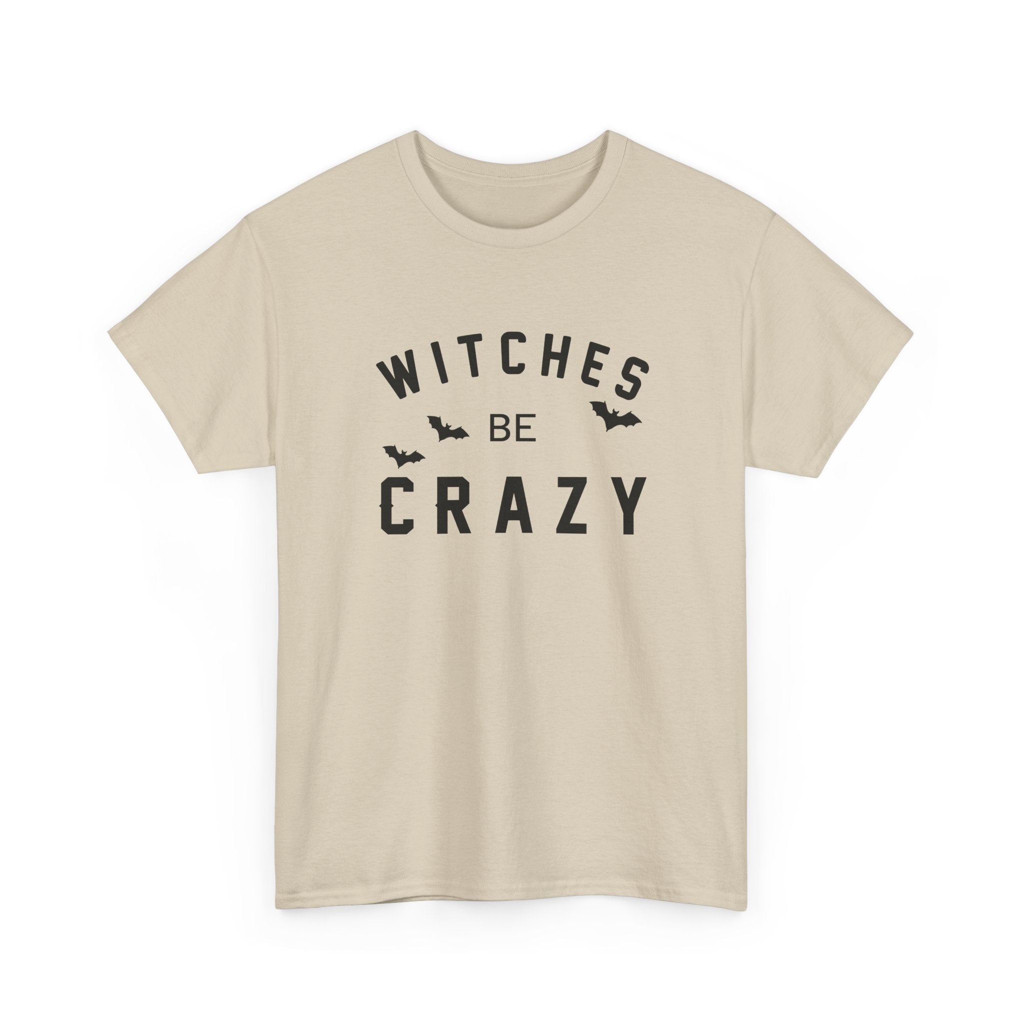 Witches Be Crazy - T-Shirt