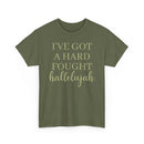 I've Got a Hard Fought Hallelujah - T-Shirt
