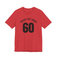 This Guy Just Turned 60 - T-Shirt