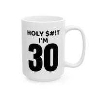 Holy $#!T I'm 30 - Mug