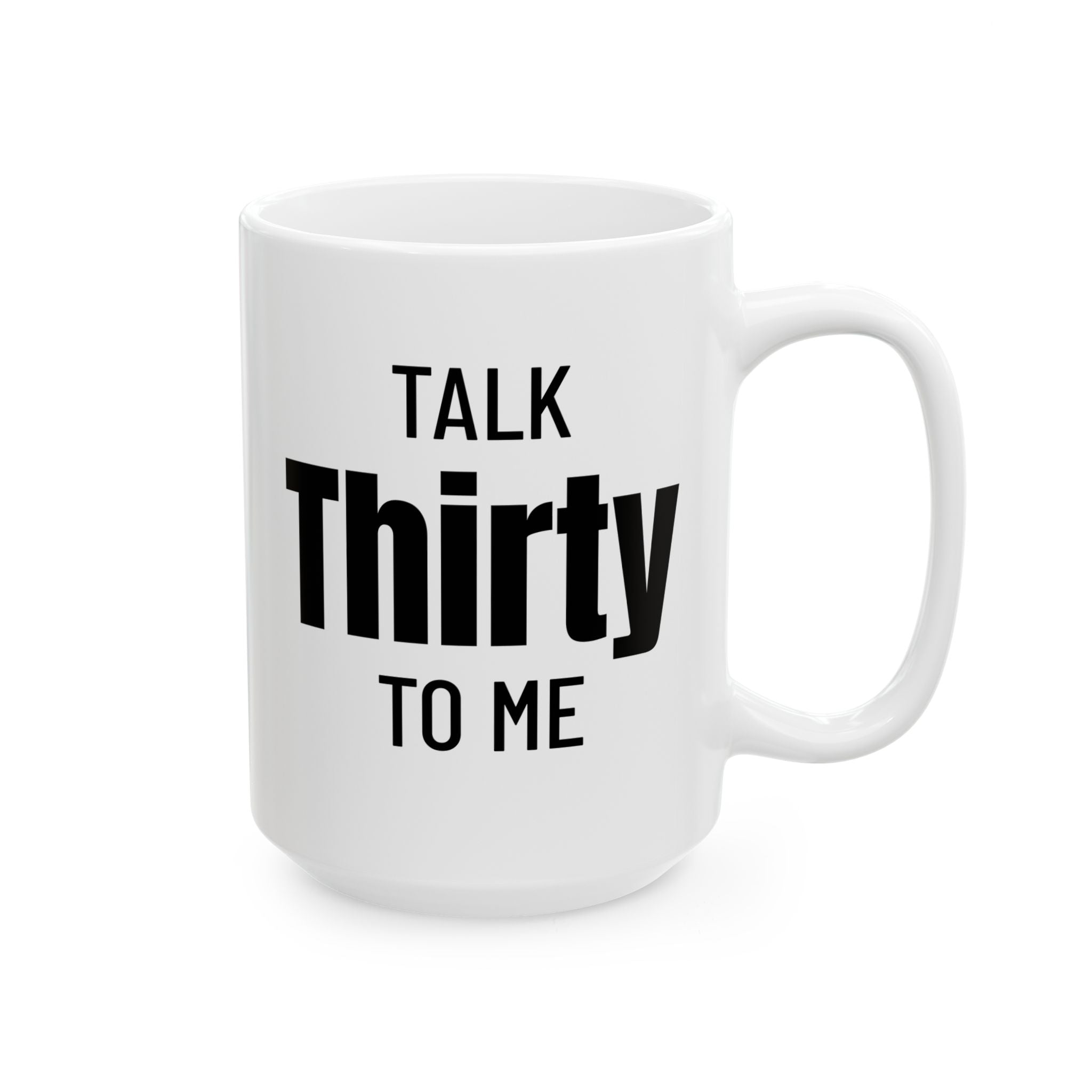 Talk Thirty To Me - Mug