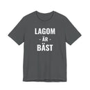 Lagom Är Bäst - T-Shirt