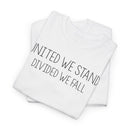 United We Stand, Divided We Fall - T-Shirt
