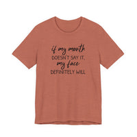 If My Mouth Doesn't Say It - T-Shirt