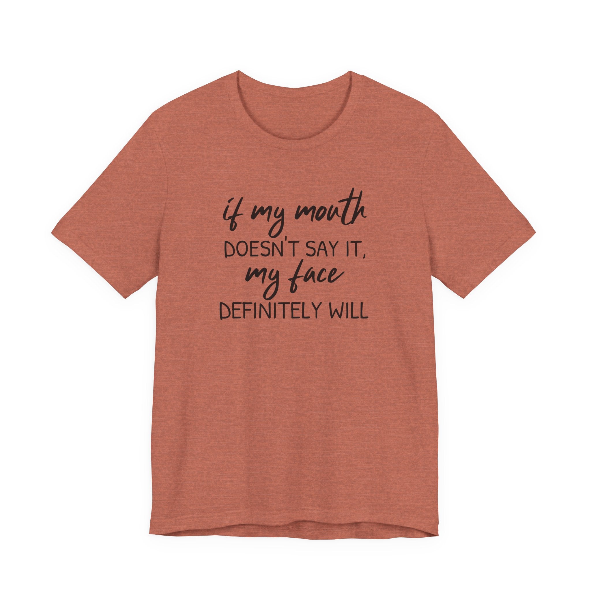 If My Mouth Doesn't Say It - T-Shirt