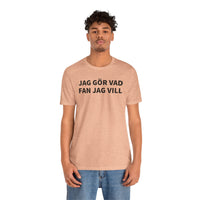 Jag Gör Vad Fan Jag Vill - T-Shirt