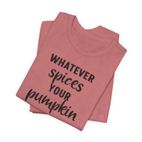 Whatever Spices Your Pumpkin - T-Shirt
