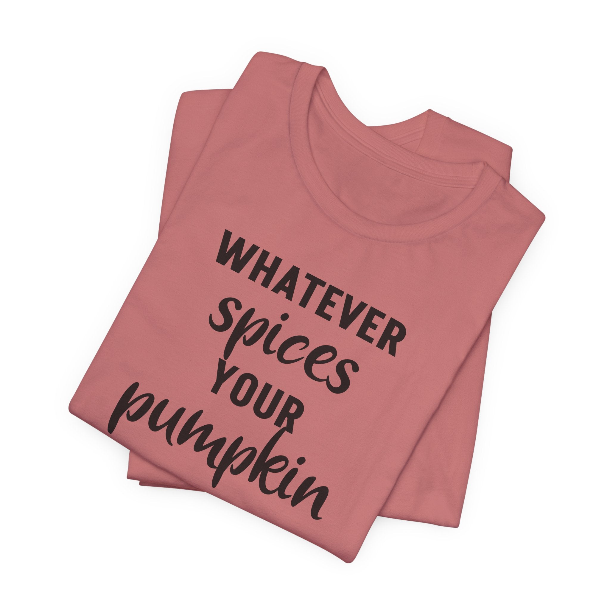 Whatever Spices Your Pumpkin - T-Shirt