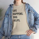 Life Happens Dog Helps - T-Shirt
