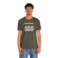 I'm Just Out Here Trusting God - T-Shirt