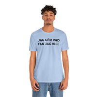 Jag Gör Vad Fan Jag Vill - T-Shirt