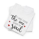 I Have Found the One - T-Shirt