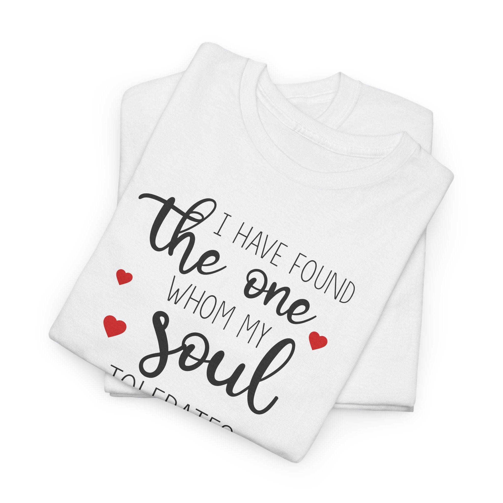 I Have Found the One - T-Shirt