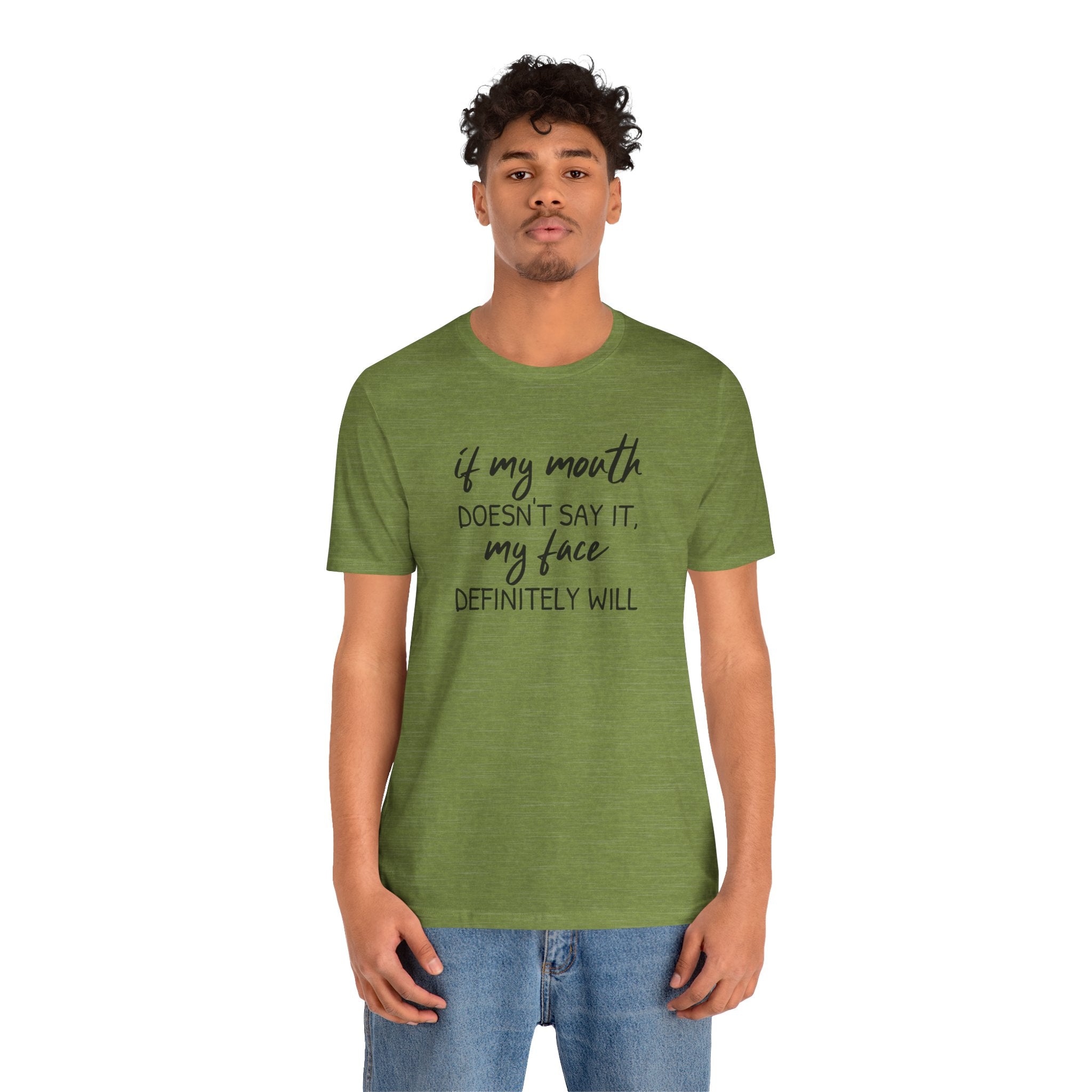 If My Mouth Doesn't Say It - T-Shirt