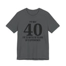 I'm Not 40, I'm 21 with 19 Years of Experience - T-Shirt