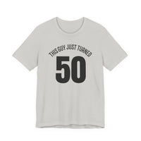 This Guy Just Turned 50 - T-Shirt