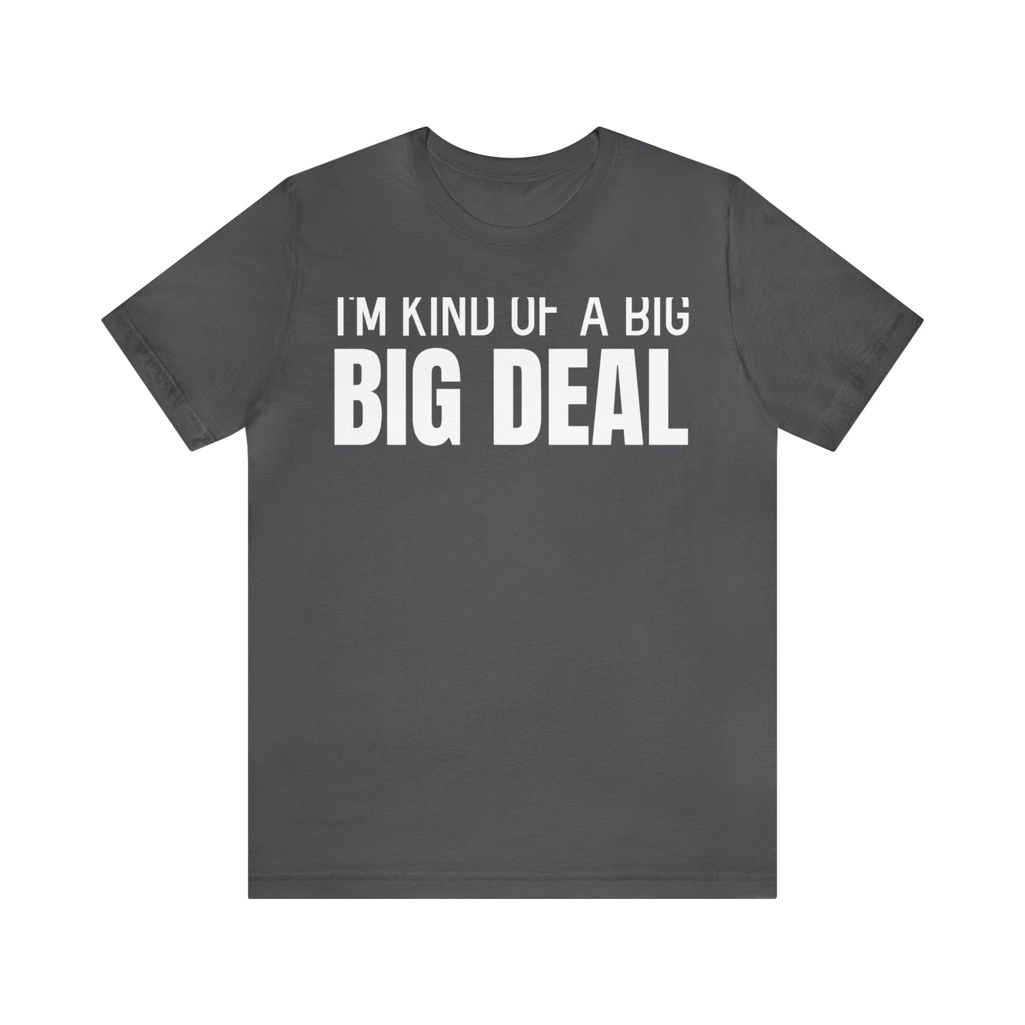 I'm Kind Of A Big Deal - T-shirt