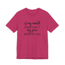 If My Mouth Doesn't Say It - T-Shirt