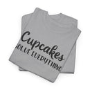 Cupcakes Solve Everything -T-Shirt