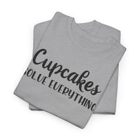 Cupcakes Solve Everything -T-Shirt