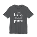 True Love Has Four Paws - T-Shirt
