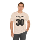 Holy $#!T I'm 30 - T-Shirt