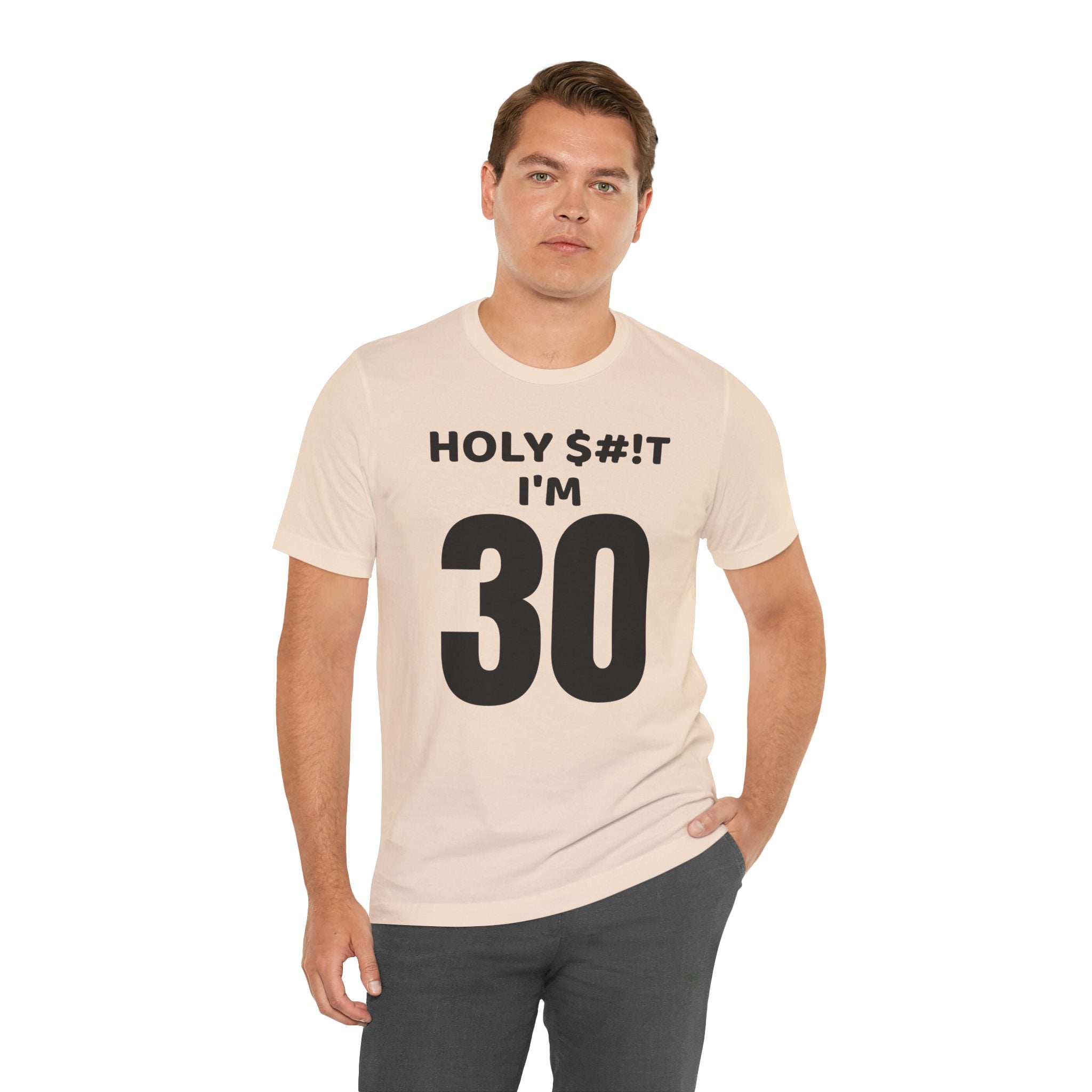 Holy $#!T I'm 30 - T-Shirt