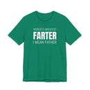 World's Greatest Farter, I Mean Father - T-Shirt
