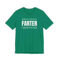 World's Greatest Farter, I Mean Father - T-Shirt