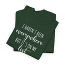 I Haven't Been Everywhere but It's on My List - T-Shirt