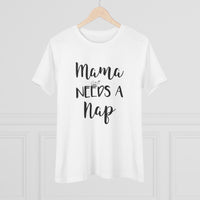 Mama Needs A Nap - T-Shirt