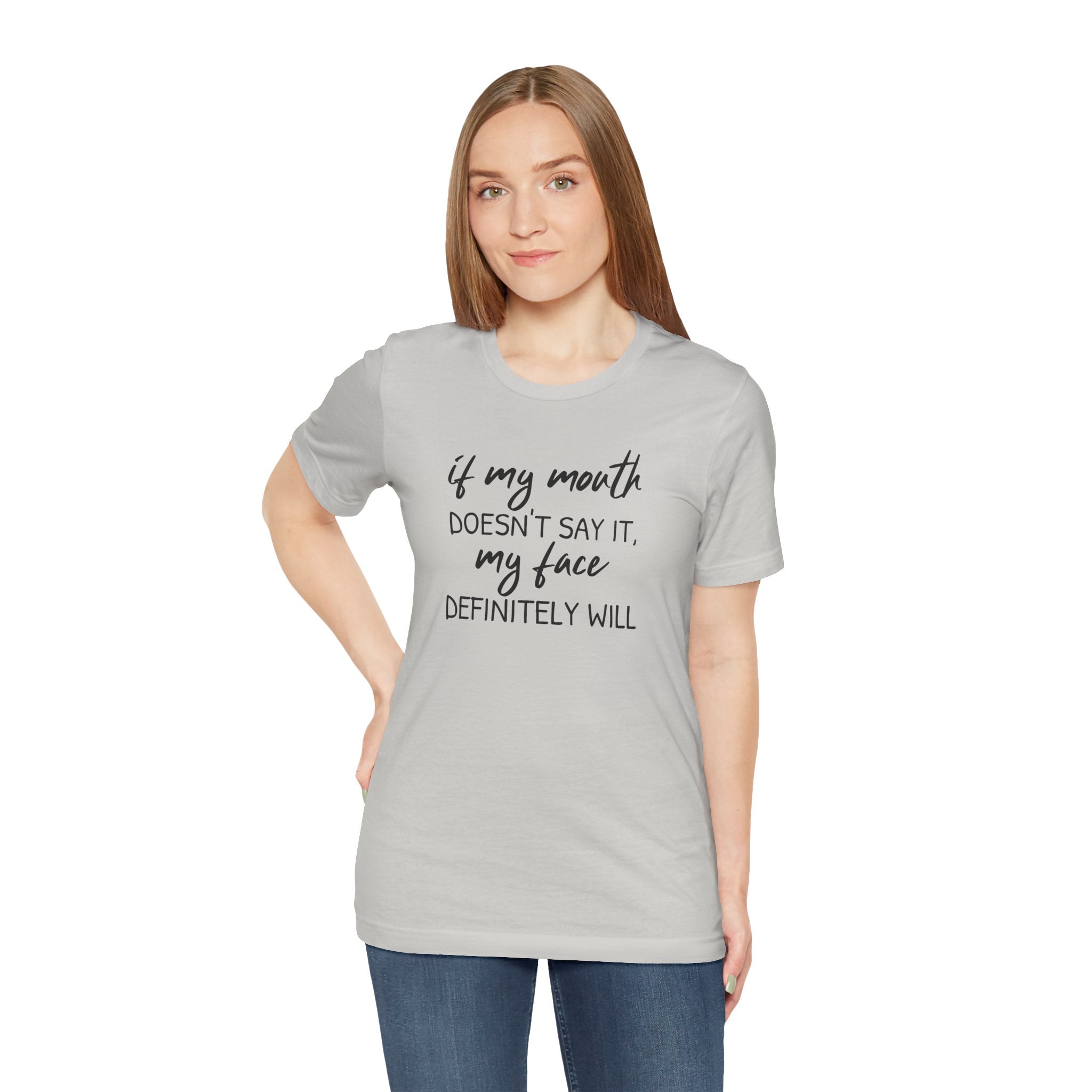 If My Mouth Doesn't Say It - T-Shirt