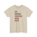 Life Happens, Christmas Music Helps - T-Shirt
