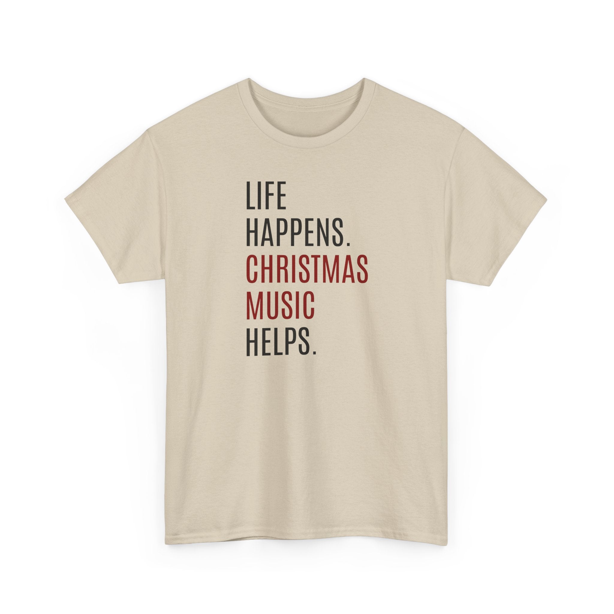 Life Happens, Christmas Music Helps - T-Shirt