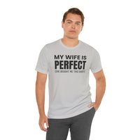 My Wife Is Perfect - T-Shirt