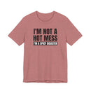 I'm Not a Hot Mess, I'm a Spicy Disaster - T-Shirt