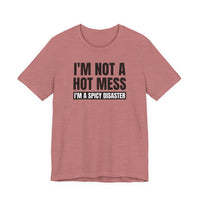 I'm Not a Hot Mess, I'm a Spicy Disaster - T-Shirt