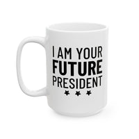 I Am Your Future President - Mug