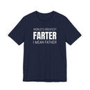 World's Greatest Farter, I Mean Father - T-Shirt