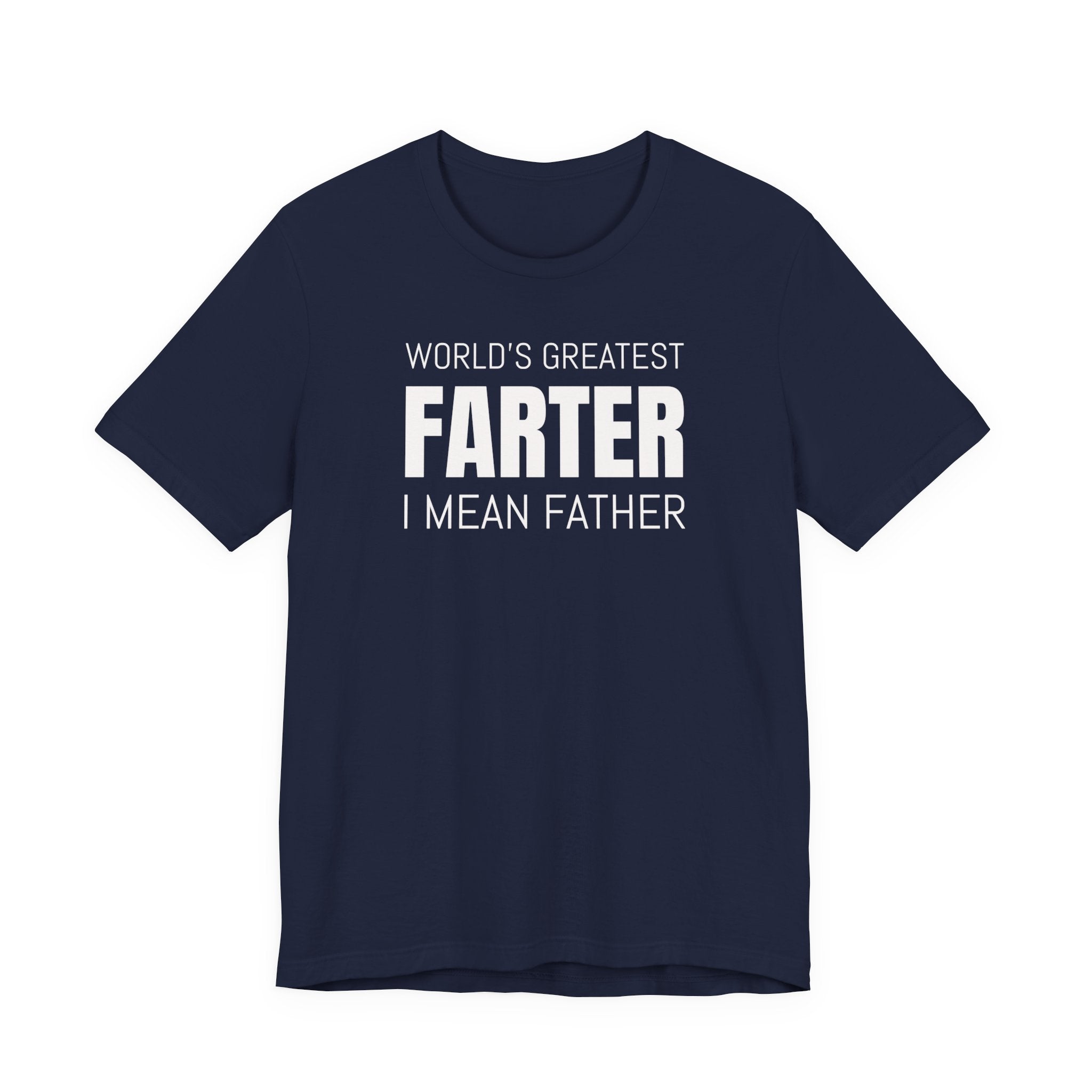 World's Greatest Farter, I Mean Father - T-Shirt