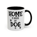 Home Is Where My Dog Is - Mug