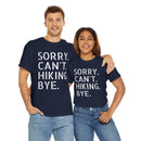 Sorry Can't Hiking Bye - T-Shirt