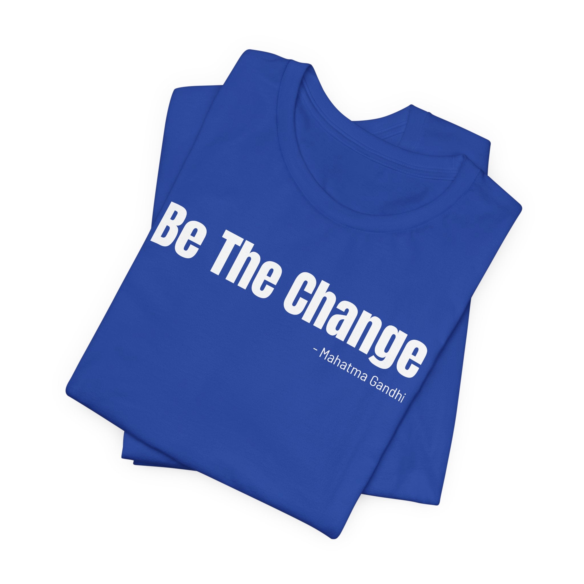 Be The Change - T-Shirt