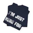 I'm Just Here for the Food - T-Shirt