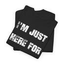 I'm Just Here for the Food - T-Shirt