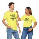Hang On Let Me Overthink This - T-Shirt