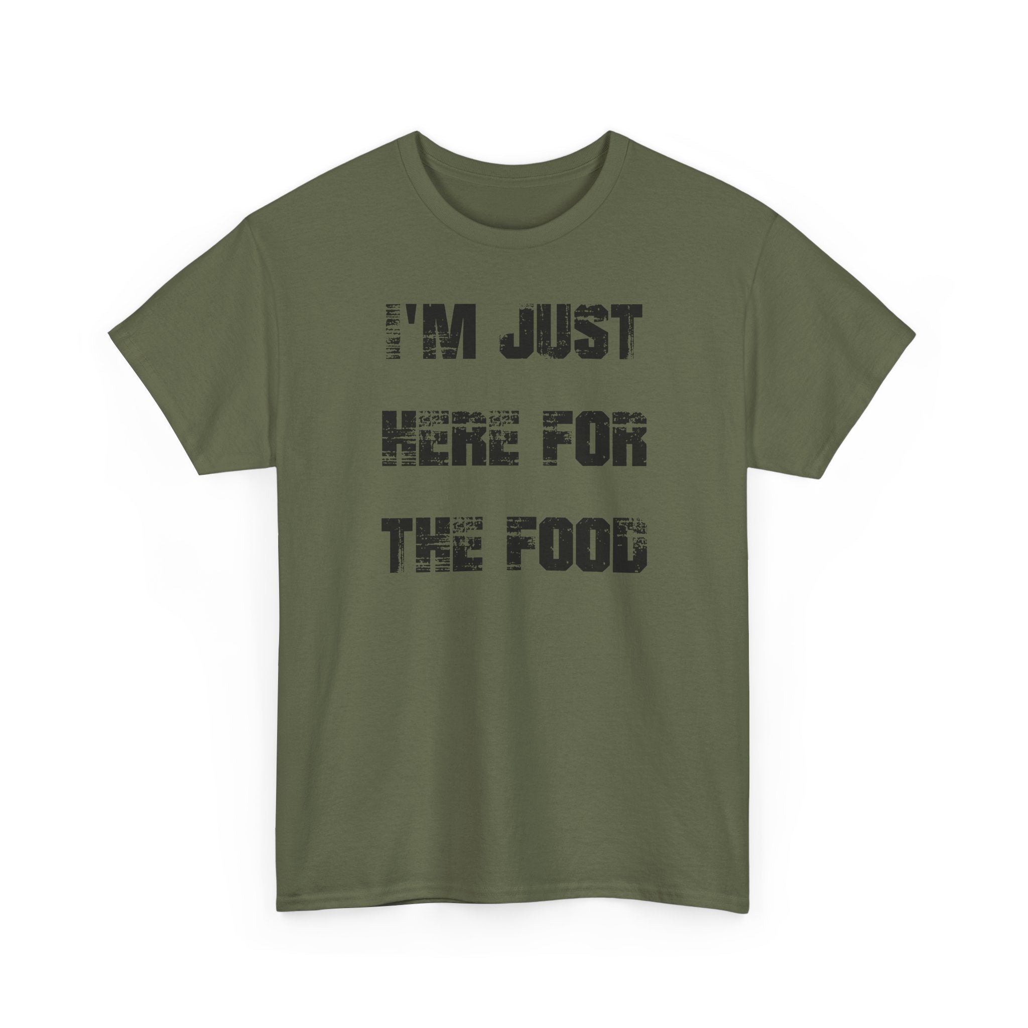 I'm Just Here for the Food - T-Shirt