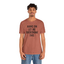 Hang On Let Me Overthink This - T-Shirt